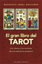El Gran Libro Del Tarot: Las Claves Y Los Secretos De Una Sabiduria Ancestral