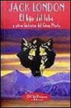 Portada del Libro El Hijo Del Lobo Y Otras Histoiras Del Gran Norte