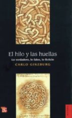 El Hilo Y Las Huellas: Lo Verdadero, Lo Falso, Lo Ficticio