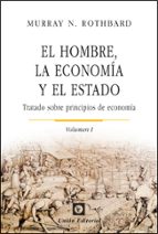 Portada del Libro El Hombre, La Economia Y El Estado : Tratado Sobre Princi Pios De Economia
