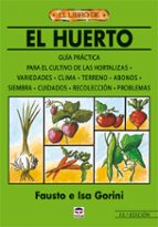 El Huerto: Guia Practica Para El Cultivo De Las Hortalizas
