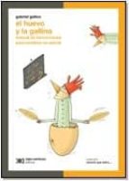 Portada del Libro El Huevo Y La Gallina: Manual De Instrucciones Para Construir Un Animal