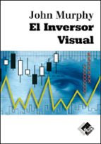 Portada del Libro El Inversor Visual: Como Detectar Las Tendencias Del Mercado