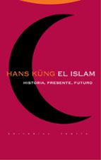 Portada del Libro El Islam. Historia, Presente, Futuro