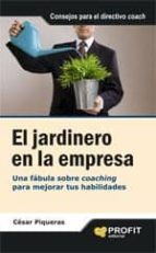 Portada del Libro El Jardinero En La Empresa: Una Fabula Sobre Coaching Para Mejora R Tus Habilidades