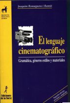 Portada del Libro El Lenguaje Cinematografico: Gramatica, Generos, Estilos Y Materi Ales