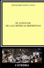 Portada del Libro El Lenguaje De Las Cronicas Deportivas