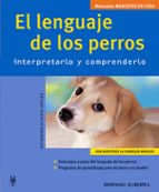 Portada del Libro El Lenguaje De Los Perros: Interpretarlo Y Comprenderlo