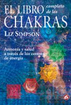 El Libro Completo De Los Chakras: Armonia Y Salud A Traves De Los Centros De Energia