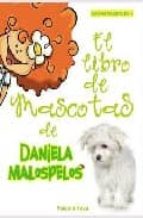 Portada del Libro El Libro De Mascotas De Daniela Malospelos