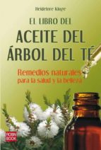 Portada del Libro El Libro Del Aceite Del Arbol Del Te: Remedios Naturales Para La Salud Y La Belleza