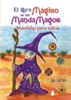 El Libro Magico De Los Mandamagos: Mandalas Para Niños