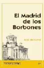 Portada del Libro El Madrid De Los Borbones
