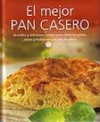 Portada del Libro El Mejor Pan Casero: Sencillas Y Deliciosas Recetas Para Elaborar Panes, Pizzas Y Bollos Con Una Panificadora
