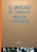 Portada del Libro El Mercado De Trabajo: Analisis Y Politicas
