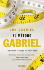 Portada del Libro El Metodo Gabriel: Transforma Tu Cuerpo Sin Hacer Dieta