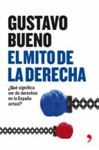 Portada del Libro El Mito De La Derecha: Una Vision Critica De La Derecha De España