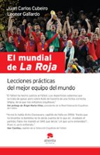 Portada del Libro El Mundial De La Roja: Lecciones Practicas Del Mejor Equipo Del M Undo