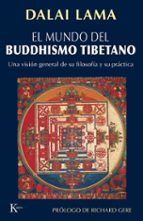 Portada del Libro El Mundo Del Buddhismo Tibetano: Una Vision General De Su Filosof Ia Y Su Practica