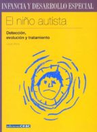 El Niño Autista: Deteccion, Evolucion Y Tratamiento
