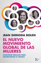 Portada del Libro El Nuevo Movimiento Global De Las Mujeres: Construir Circulos Par A Transformar El Mundo