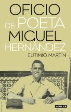 El Oficio De Poeta: Miguel Hernandez