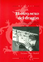 Portada del Libro El Otro Sexo Del Dragon: Mujeres, Literatura Y Sociedad En China