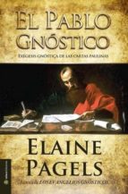 El Pablo Gnostico: Exegesis Gnostica De Las Cartas Paulinas