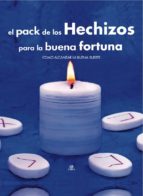 Portada del Libro El Pack De Los Hechizos Para La Buena Fortuna: Como Alcanzar La B Uena Suerte