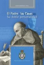 El Padre Las Casas. Su Doble Personalidad