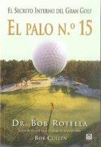 Portada del Libro El Palo Nº 15: El Secreto Interno Del Gran Golf