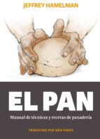 Portada del Libro El Pan: Manual De Técnicas Y Recetas De Panadería