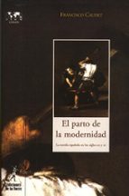 Portada del Libro El Parto De La Modernidad: La Novela Española En Los Siglos Xix Y Xx