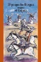 Portada del Libro El Pequeño Borges Imagina El Quijote