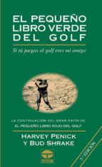 Portada del Libro El Pequeño Libro Verde Del Golf: Si Tu Juegas Al Golf Eres Mi Ami Go