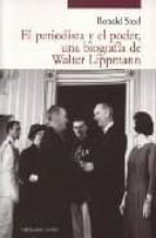 Portada del Libro El Periodista Y El Poder, Una Biografia De Walter Lippmann