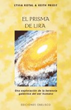 Portada del Libro El Prisma De Lira : Una Exploracion De La Herencia Galáctica Del Ser Humano