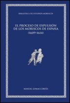 Portada del Libro El Proceso De Expulsion De Los Moriscos De España