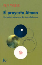 El Proyecto Atman: Una Vision Transpersonal Del Desarrollo Humano