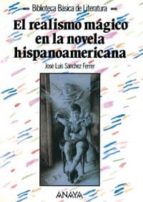 Portada del Libro El Realismo Magico De La Novela Hispanoamericana Del Siglo Xx
