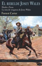 Portada del Libro El Rebelde Josey Wales: Huido A Texas & La Ruta De Venganza De Josey Wales