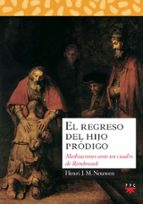 Portada del Libro El Regreso Del Hijo Prodigo:meditaciones Ante Un Cuadro De Rembrandt