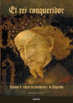 Portada del Libro El Rei Conqueridor: Jaume I Entre La Historia I La Llegenda