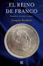 Portada del Libro El Reino De Franco: Biografia De Un Hombre Y Su Epoca