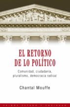 Portada del Libro El Retorno De Lo Politico: Comunidad, Ciudadania, Pluralismo, Dem Ocracia Radical