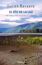 El Rio De La Luz: Un Viaje Por Alaska Y Canada