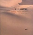 Portada del Libro El Sahara. Tierras, Pueblos Y Culturas