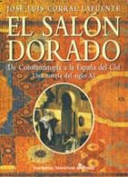 El Salon Dorado: De Constantinopla A La España Del Cid: Una Novel A Del Siglo Xi