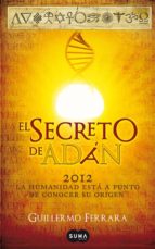 El Secreto De Adan: 2012 La Humanidad Esta A Punto De Conocer Su Origen