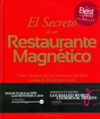 Portada del Libro El Secreto De Un Restaurante Magnetico: Como Conseguir Que Tu Res Taurante Este Lleno Cuando Los Demas Estan Vacios